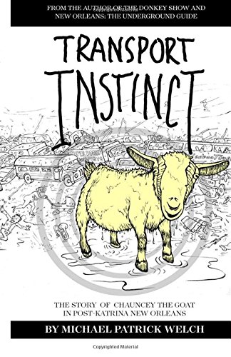 Imagen de archivo de Transport Instinct: The story of Chauncey the goat in post-Katrina New Orleans a la venta por Best and Fastest Books