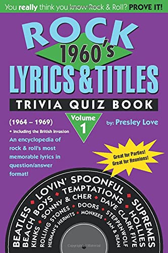 Stock image for Rock Lyrics & Titles: Trivia Quiz Book: 1960's: Volume 1: (1960 ? 1969) An encyclopedia of rock & roll's most memorable lyrics in question/answer format! for sale by Revaluation Books