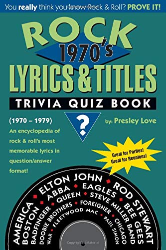 Stock image for Rock Lyrics & Titles: Trivia Quiz Book: 1970's: (1970-1979) An encyclopedia of rock & roll's most memorable lyrics in question/answer format! for sale by ThriftBooks-Atlanta