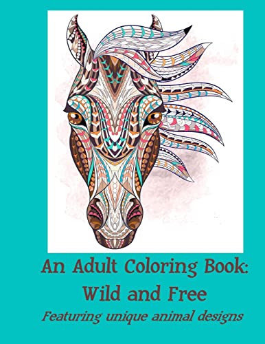 Beispielbild fr An Adult Coloring Book: Wild and Free: Featuring unique animal designs zum Verkauf von ThriftBooks-Atlanta