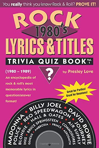 Stock image for Rock Lyrics & Titles: Trivia Quiz Book: 1980's: Volume 1: (1980-1989) An encyclopedia of rock & roll's most memorable lyrics in question/answer format! for sale by SecondSale