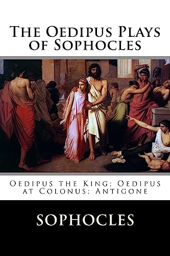 9781516845712: The Oedipus Plays of Sophocles: Oedipus the King; Oedipus at Colonus; Antigone