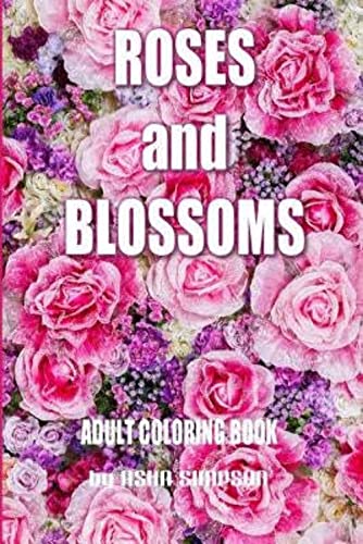 Beispielbild fr Adult Coloring Book: Roses and Blossoms: Paint and Color Flowers and Floral Designs (Adult Coloring Books) zum Verkauf von Save With Sam