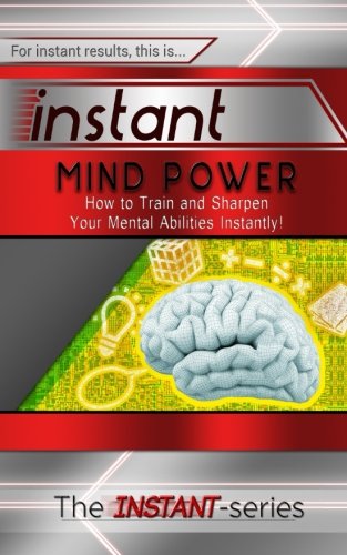 Beispielbild fr Instant Mind Power: How to Train and Sharpen Your Mental Abilities Instantly! zum Verkauf von SecondSale