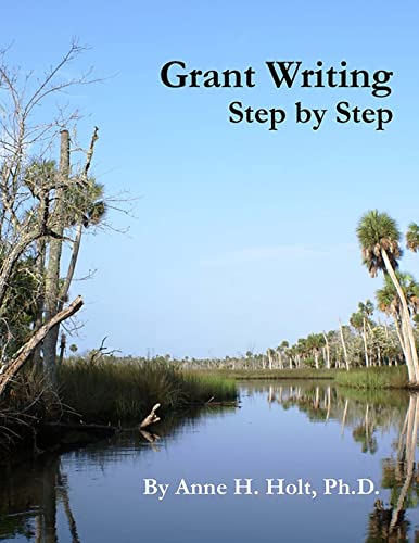 9781516847884: Grant Writing Step By Step: A Simple, straightforward guidebook for getting the money you need.