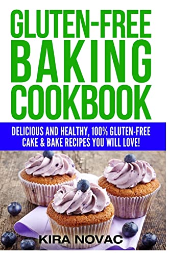 Stock image for Gluten-Free Baking Cookbook: Delicious and Healthy, 100% Gluten-Free Cake & Bake Recipes You Will Love for sale by ThriftBooks-Atlanta