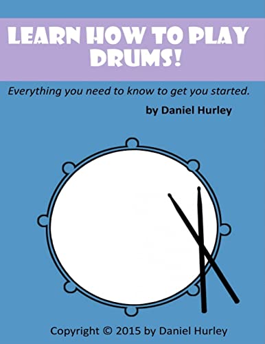 Stock image for Learn How to Play Drums!: Everything you need to know to get you started for sale by Zubal-Books, Since 1961