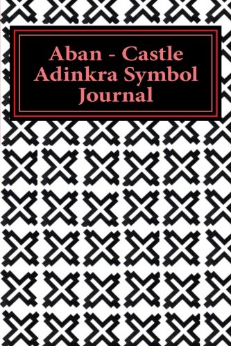 9781516858903: Aban - Castle Adinkra Symbol Journal: Adinkra Symbol Writing Journal for Strength: Volume 1