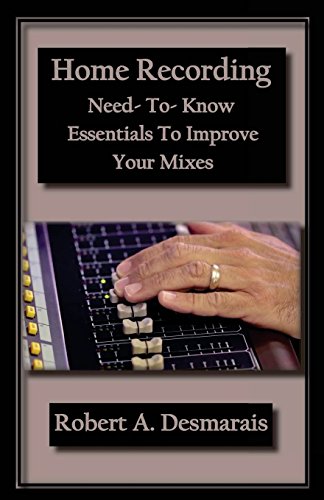 Imagen de archivo de Home Recording: Need-To-Know Essentials To Improve Your Mixes a la venta por ThriftBooks-Atlanta