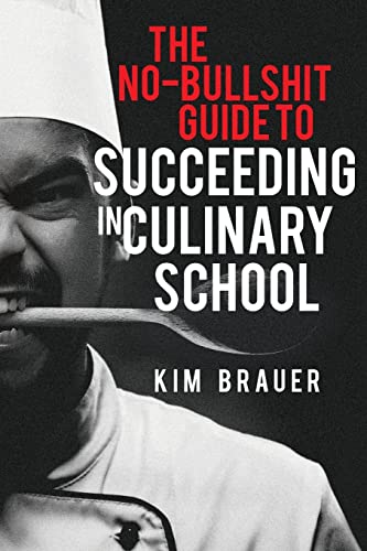 Beispielbild fr The No-Bullshit Guide to Succeeding in Culinary School zum Verkauf von Better World Books