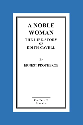 9781516867042: A Noble Woman The Life-Story of Edith Cavell