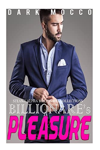 Stock image for Billionaire's Pleasure: 4 Billionaire's Romance Short Stories Collection (Billionaire Romance,Alpha Male Romance,BBW Romance,New Adult Romance,Short Stories) for sale by Lucky's Textbooks