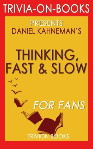 Imagen de archivo de Trivia: Thinking, Fast and Slow: By Daniel Kahneman (Trivia-on-Books) a la venta por Revaluation Books