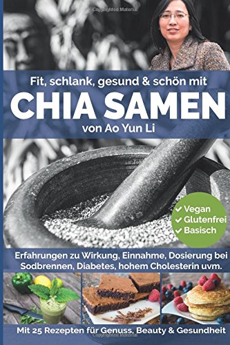 Stock image for Chia Samen: Fit, schlank, gesund & schn mit dem Superfood der Maya (mit Rezepten & Bildern) for sale by medimops