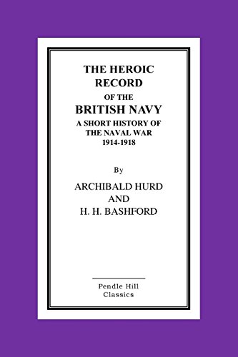 Imagen de archivo de The Heroic Record of the British Navy: A Short History of the Naval War 1914-1918 a la venta por Revaluation Books