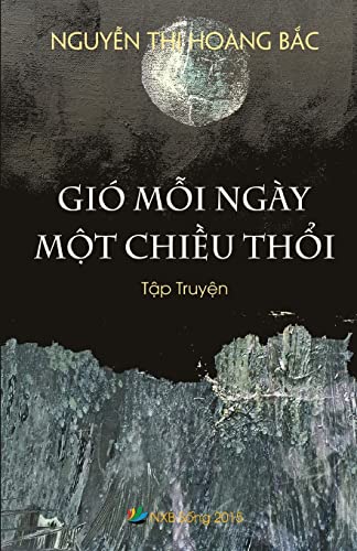 Stock image for Gio Moi Ngay Mot Chieu Thoi: Tap Truyen for sale by THE SAINT BOOKSTORE