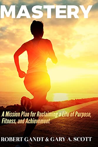 9781516872688: Mastery: A Mission Plan for Reclaiming a Life of Purpose, Fitness, and Achievement