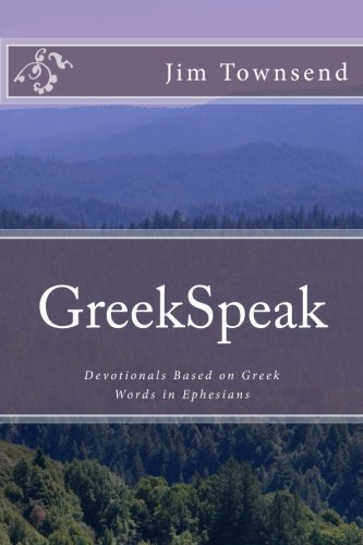 Imagen de archivo de GreekSpeak: Devotionals Based on Greek Words in Ephesians a la venta por THE SAINT BOOKSTORE