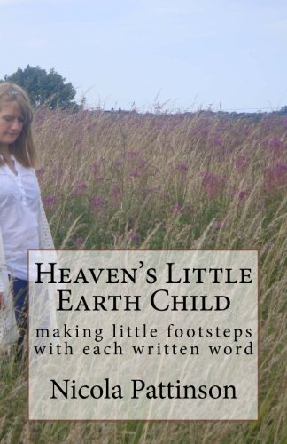 9781516872862: Heaven's Little Earth Child: making little footsteps with each written word
