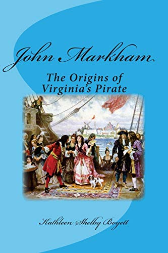 Imagen de archivo de John Markham: The Origins of Virginia's Pirate a la venta por ThriftBooks-Dallas