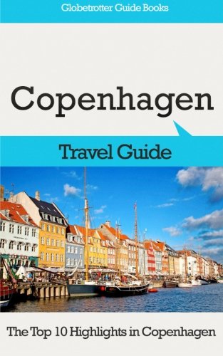 Stock image for Copenhagen Travel Guide: The Top 10 Highlights in Copenhagen (Globetrotter Guide Books) for sale by WorldofBooks