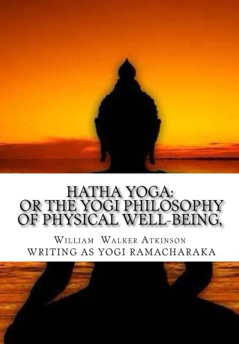 Imagen de archivo de Hatha Yoga: Or the Yogi Philosophy of Physical Well-Being, a la venta por ThriftBooks-Atlanta