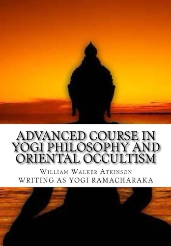 Imagen de archivo de Advanced Course In Yogi Philosophy And Oriental Occultism a la venta por austin books and more