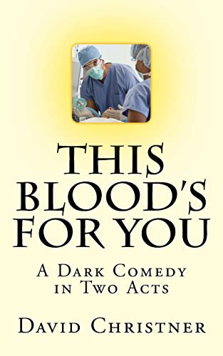 Beispielbild fr This Blood's for You: A Dark Comedy in Two Acts zum Verkauf von THE SAINT BOOKSTORE