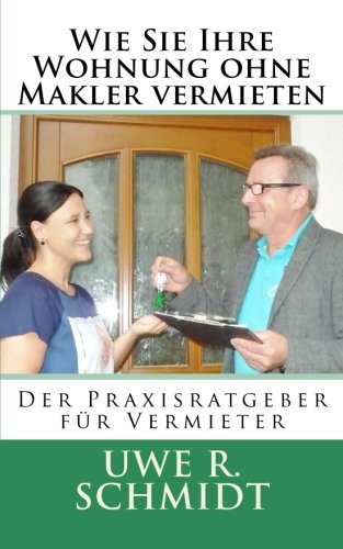 Imagen de archivo de Wie Sie Ihre Wohnung ohne Makler vermieten: Der Praxisratgeber fr Vermieter a la venta por medimops