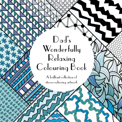 Beispielbild fr Dad's Wonderfully Relaxing Colouring Book: A brilliant collection of stress-relieving artwork zum Verkauf von WorldofBooks