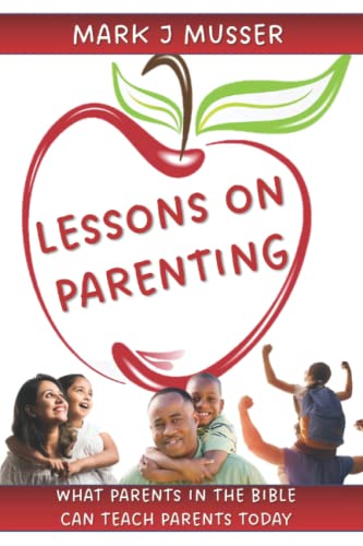 Stock image for Lessons on Parenting: What Parents in the Bible Can Teach Parents Today for sale by Revaluation Books