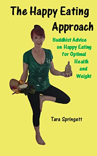 Stock image for The Happy Eating Approach: Buddhist advice on happy eating for optimal health and weight for sale by Jenson Books Inc