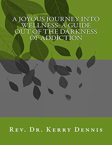 Beispielbild fr A Joyous Journey into Wellness: A Guide out of the Darkness of Addiction zum Verkauf von THE SAINT BOOKSTORE