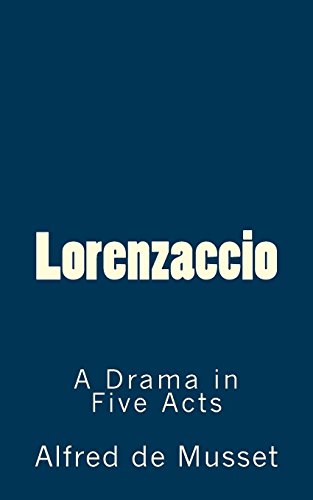Beispielbild fr Lorenzaccio: A Drama in Five Acts (TIMELESS CLASSICS) zum Verkauf von WorldofBooks
