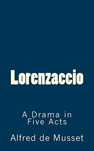 Imagen de archivo de Lorenzaccio : A Drama in Five Acts a la venta por Better World Books