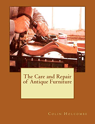 Beispielbild fr The Care and Repair of Antique Furniture zum Verkauf von WorldofBooks