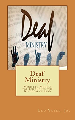 Beispielbild fr Deaf Ministry: Ministry Models for Expanding the Kingdom of God zum Verkauf von Irish Booksellers