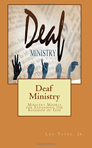 Stock image for Deaf Ministry: Ministry Models for Expanding the Kingdom of God for sale by Irish Booksellers