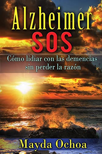 9781516900541: Alzheimer SOS: Cmo lidiar con las demencias sin perder la razn