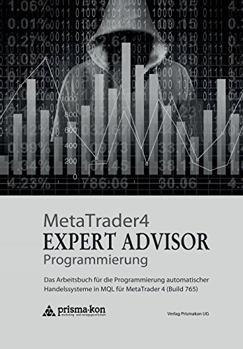 9781516902897: MetaTrader 4 Expert Advisor Programmierung: Das Arbeitsbuch fr die Programmierung automatischer Handelssysteme in MQL fr MetaTrader 4 (Build 765)