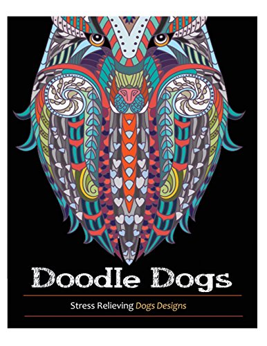 Stock image for Doodle Dogs: Coloring Books For Adults Featuring Over 30 Stress Relieving Dogs Designs (Adult Coloring Book) for sale by SecondSale