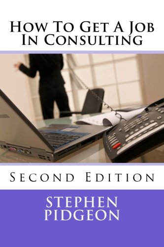 Beispielbild fr How To Get A Job In Consulting: Second Edition zum Verkauf von Your Online Bookstore