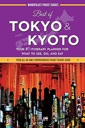 Stock image for Best of Tokyo and Kyoto: Your #1 Itinerary Planner for What to See, Do, and Eat in Tokyo and Kyoto, Japan for sale by Goodwill of Colorado