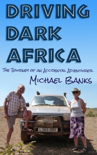 Beispielbild fr Driving Dark Africa: The Journey of an Accidental Adventurer zum Verkauf von WorldofBooks