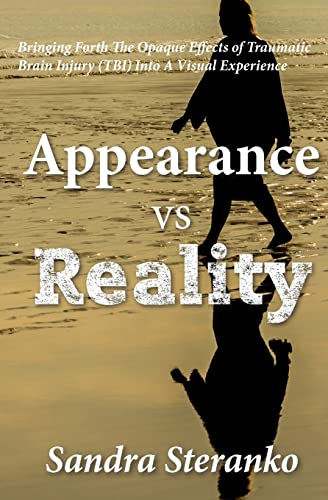 Stock image for Appearance vs. Reality: Bringing forth the opaque effects of traumatic brain injury (TBI) into a visual experience for sale by ThriftBooks-Atlanta