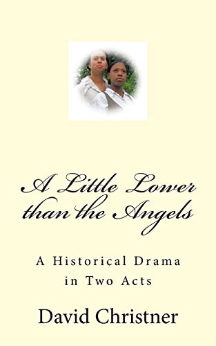 Beispielbild fr A Little Lower than the Angels: A Historical Drama in Two Acts zum Verkauf von ThriftBooks-Dallas