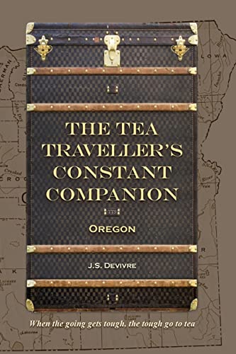 Imagen de archivo de The Tea Traveller's Constant Companion: Oregon a la venta por THE SAINT BOOKSTORE