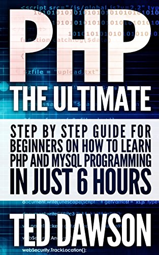 Stock image for PHP: The Ultimate Step by Step guide for beginners on how to learn PHP and MYSQL programming in just 6 hours for sale by ThriftBooks-Dallas