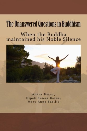 Stock image for The Unanswered Questions in Buddhism: When the Buddha Maintained His Noble Silence for sale by Revaluation Books