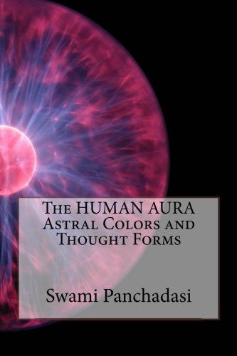 Beispielbild fr The HUMAN AURA Astral Colors and Thought Forms zum Verkauf von Revaluation Books